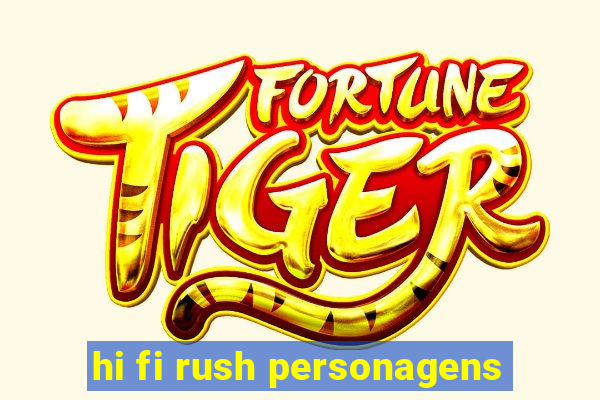 hi fi rush personagens